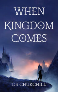 Paperback Cover of When Kingdom Comes by DS Churchill