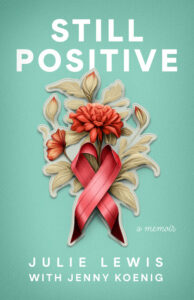 Cover of Still Positive by Julie Lewis and Jenny Koenig