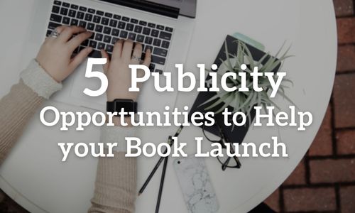 5 Publicity Opportunities to Help Your Book Launch blog cover image