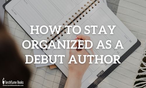 How to Stay Organized as a Debut Author