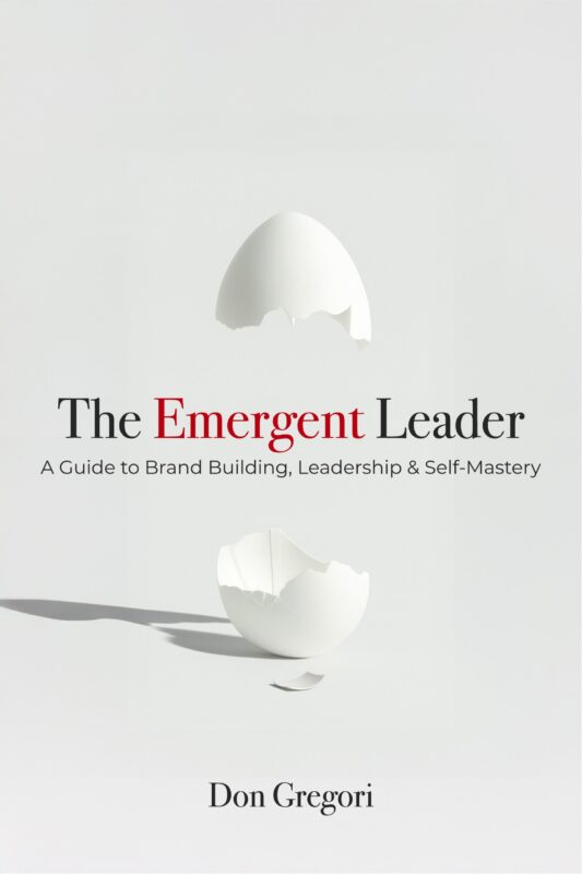 The Emergent Leader: A Guide to Brand Building, Leadership, and Self-Mastery