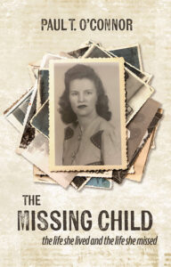 Book Cover of The Missing Child by Paul T O'Connor, featuring a stack of vintage photos with Charlotte O'Connor's photo on top.